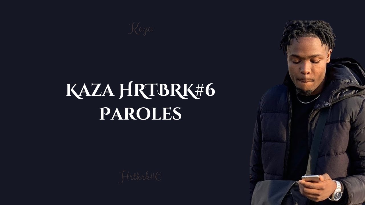 Kaza HRTBRK #6 - Paroles - YouTube