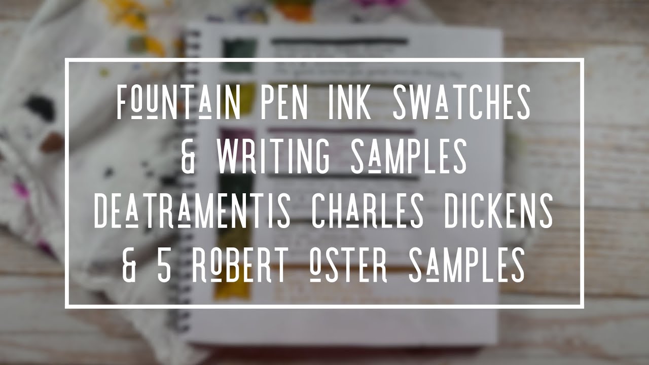 FOUNTAIN PEN INK SWATCHES & WRITING SAMPLES * DEATRAMENTIS CHARLES DICKENS & 5 ROBERT OSTER SAMPLES