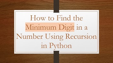 How to Find the Minimum Digit in a Number Using Recursion in Python
