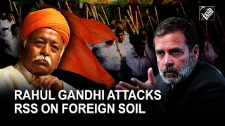 RSS a “fundamentalist”, “fascist” organisation, captured all of India's institutions: Rahul Gandhi