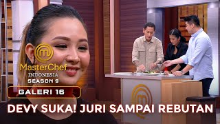 DEVY SENANG! JURI SAMPAI REBUTAN CICIPI MASAKANNYA! | GALERI 16 | MASTERCHEF INDONESIA screenshot 3