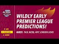 FEATURE | Aston Villa UCL Winners? Arsenal PL Champions? WILDLY EARLY PREMIER LEAGUE PREDICTIONS