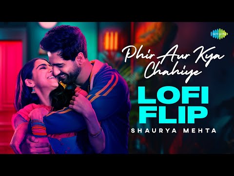 Phir Aur Kya Chahiye - Lofi Flip | Shaurya Mehta | Prateek Gandhi | Sachin-Jigar
