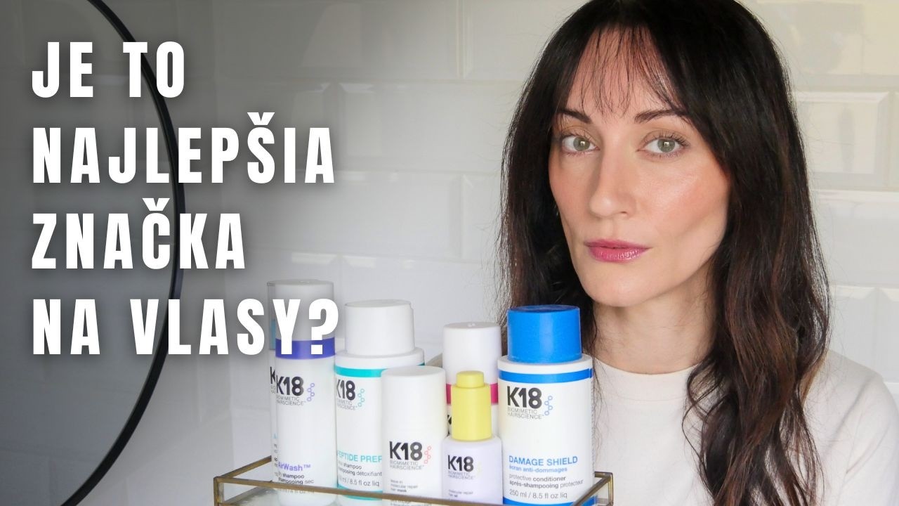 Úprimná recenzia na vlasové produkty K18 | TinaNaté
