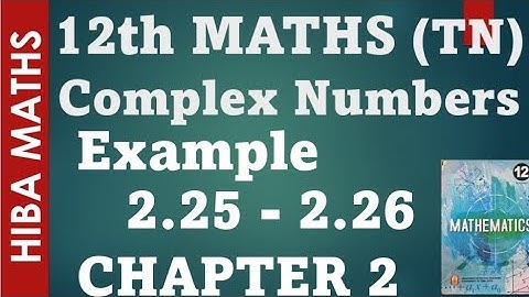 12th maths chapter 2 example 2.25-2.26 complex numbers hiba maths