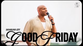 Good Friday in the Garden | Pastor Earl McClellan | Shoreline City