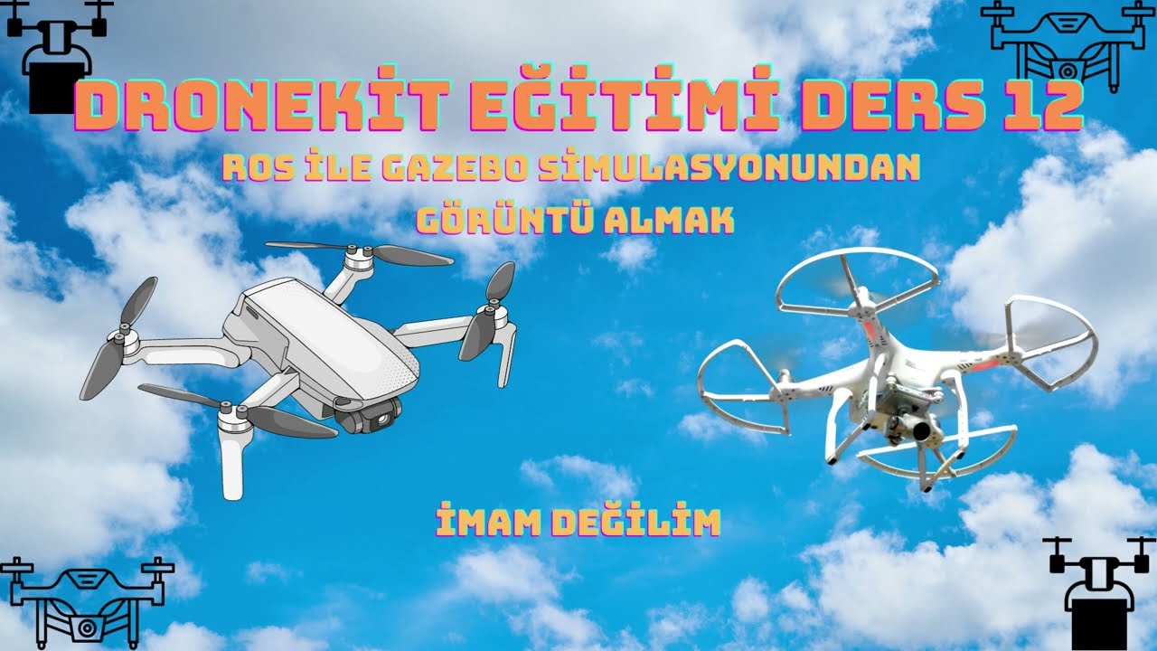 Dronekit Eğitimi Ders 12, Bölüm 1: Ros ile Gazebo simulasyon ortamından görüntü almak