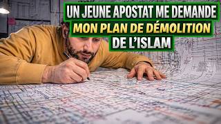Un jeune apostat me demande mon plan de démolition de l'islam