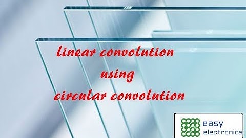 Linear Convolution using Circular Convolution