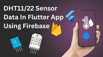 Making Flutter App For Real-Time DHT11/22 Sensor Data in Using Firebase In One Shot