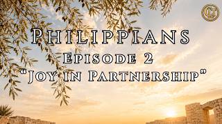 Full Choosing Love Today: Philippians - Episode 2: Joy in the Partnership Update
