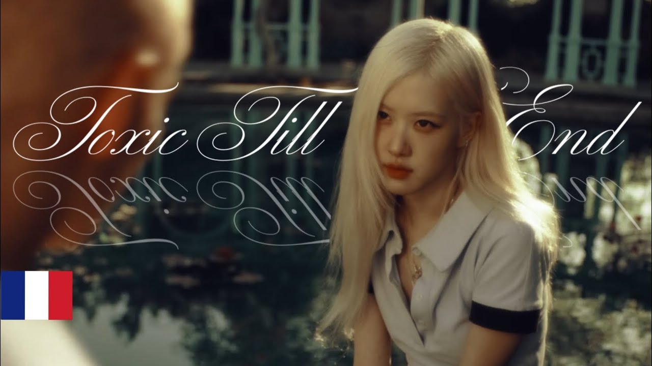 ROSÉ 'Toxic till the end' (Version Française/ French Version/ 프랑스)