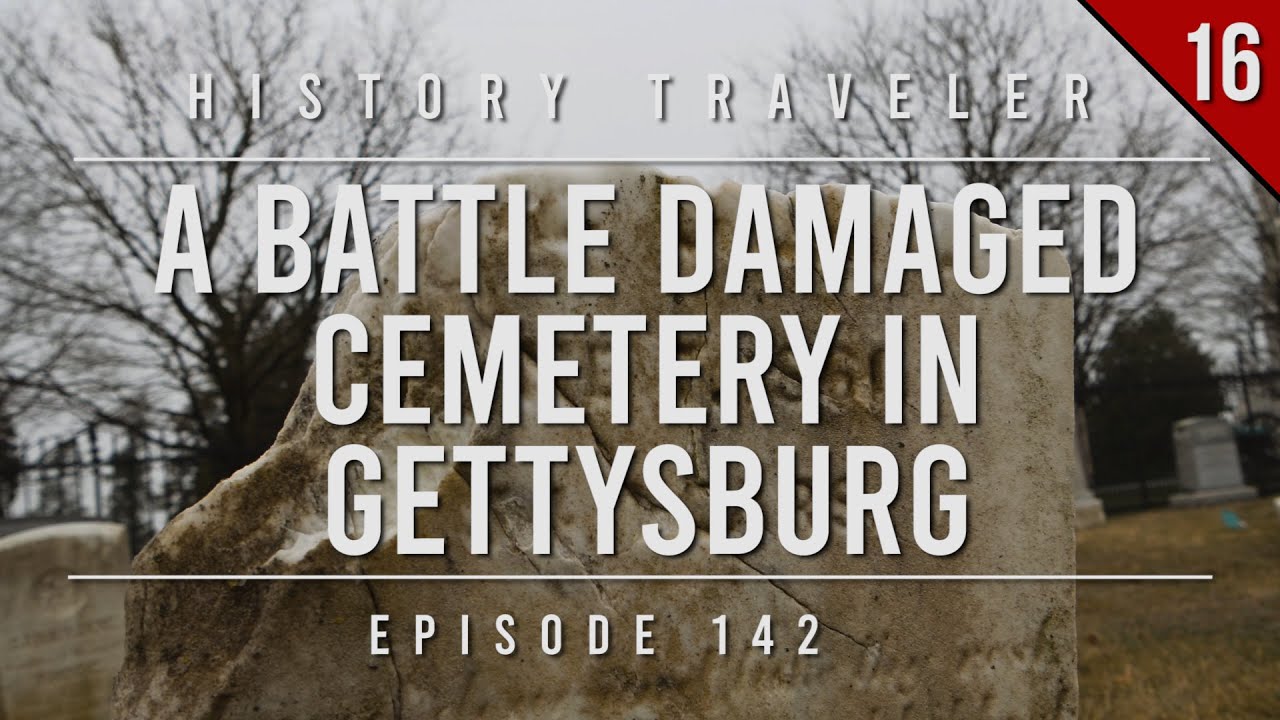 A Battle Damaged Cemetery in Gettysburg History Traveler Episode 142