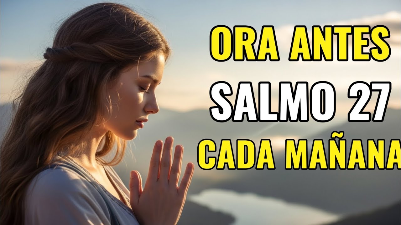 Despertar con Dios - Salmo 27 | Mi Luz y mi Salvación - YouTube