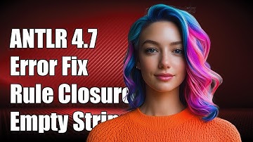 ANTLR 4.7 Error: Rule Contains Closure with Empty String Alternative Fix