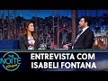 Entrevista com Isabeli Fontana  | The Noite (31/05/19)