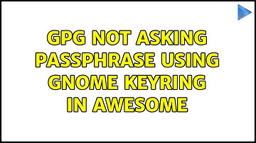 Ubuntu: GPG not asking passphrase using gnome keyring in awesome