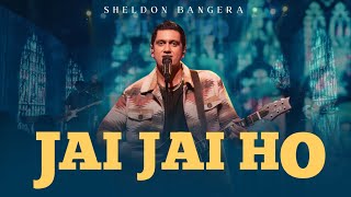 Jai Jai Ho | Dil Aziz | Sheldon Bangera