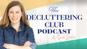 Trailer: The Decluttering Club Podcast | Sarah Mueller