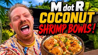 M dot R COCONUT SHRIMP BOWLS !