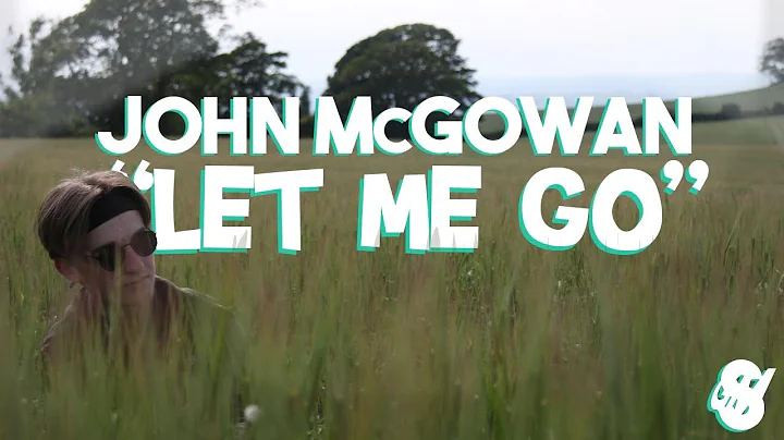 John McGowan - "Let Me Go" (Official Music Video)
