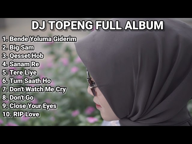 DJ TOPENG FULL ALBUM TERBARU - BENDE YOLUMA GIDERIM | BIG SAM | QESSET HOB | VIRAL TIKTOK class=