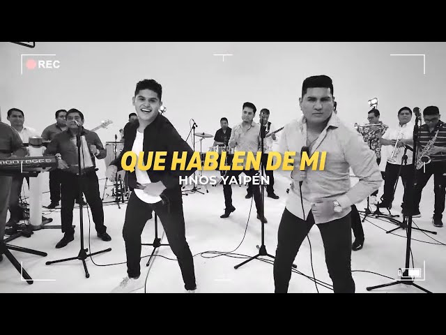 Hermanos Yaipén - Que Hablen de Mí