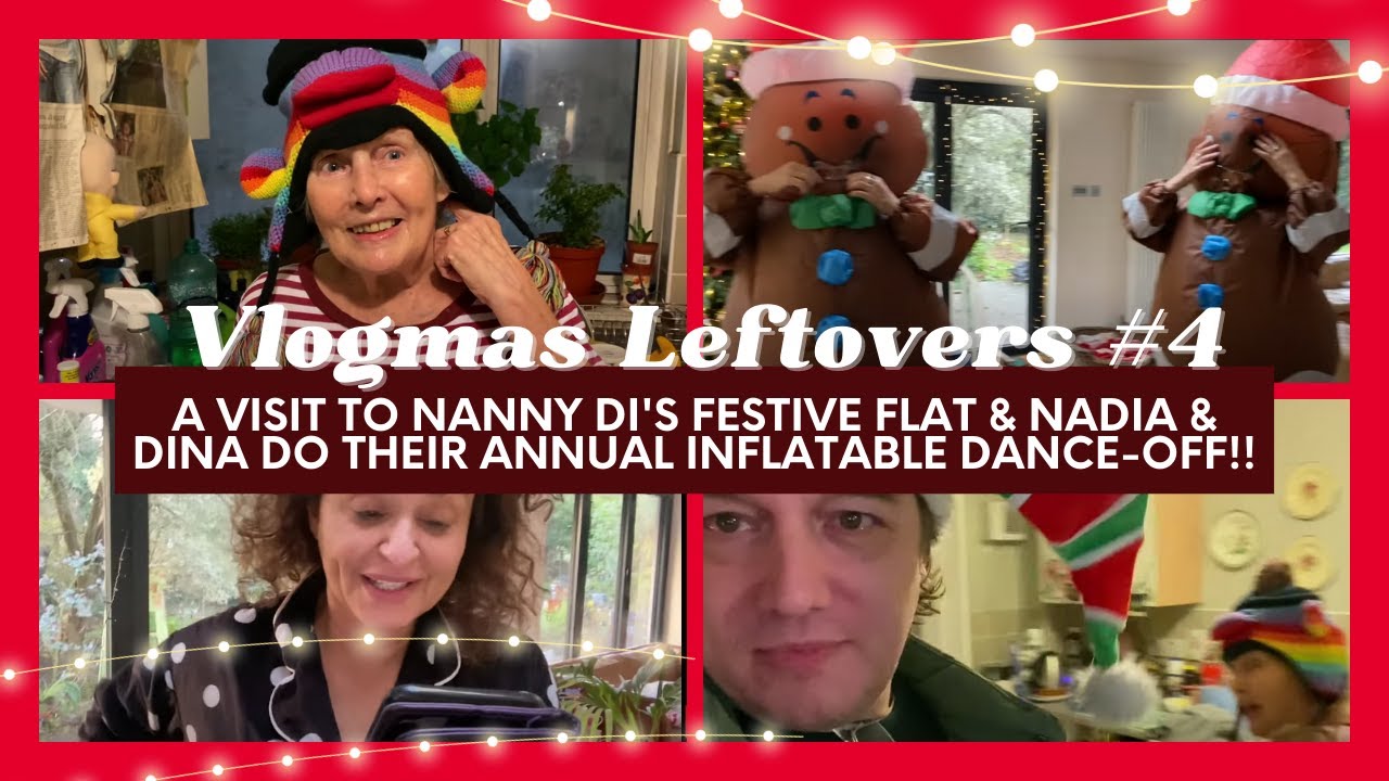VLOGMAS LEFTOVERS 4 Nanny Di's FESTIVE Flat & Nadia & Dina Do Their ANNUAL Inflatable DANCE-OFF!!