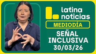 Latina Noticias Medioda Seal Inclusiva  Lunes 30 De Marzo De 2026