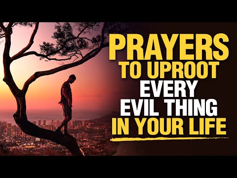 LISTEN TO THIS | Powerful u0026 Blessed Prayers To Uproot Everything That Is Evil In Your Life