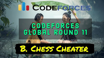 B. Chess Cheater Codeforces Global Round 11 | Solution | Hindi Video Editorial | sksama Explanation
