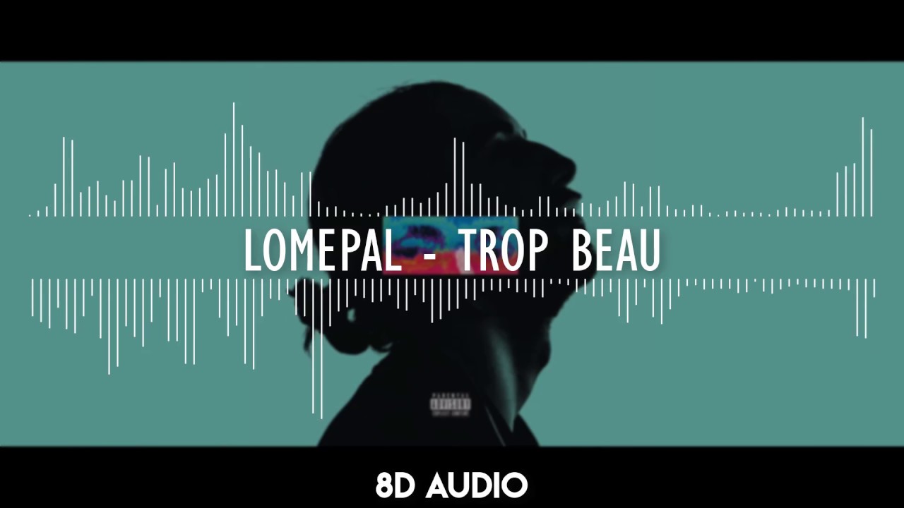 Lomepal - Trop beau (8D audio) - YouTube Music