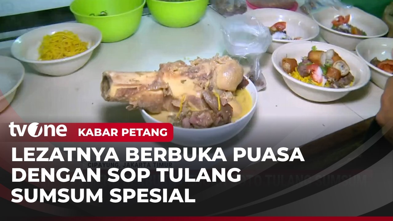 Menggoda, Nikmatnya Berbuka Puasa dengan Sop Tulang Sumsum | Kabar Petang