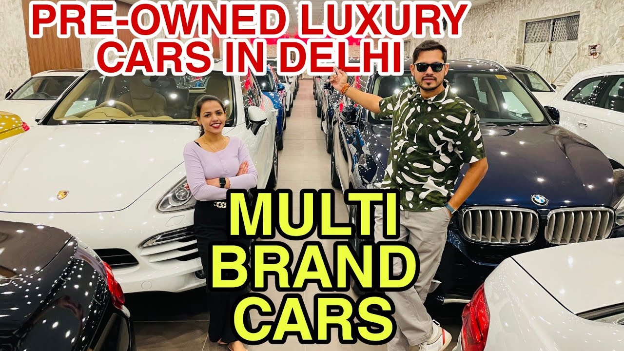 Multi Brand Store of Pre Owned Luxury Cars in Delhi, Second Hand Cars