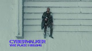 Cyberwalker - The Place I Belong