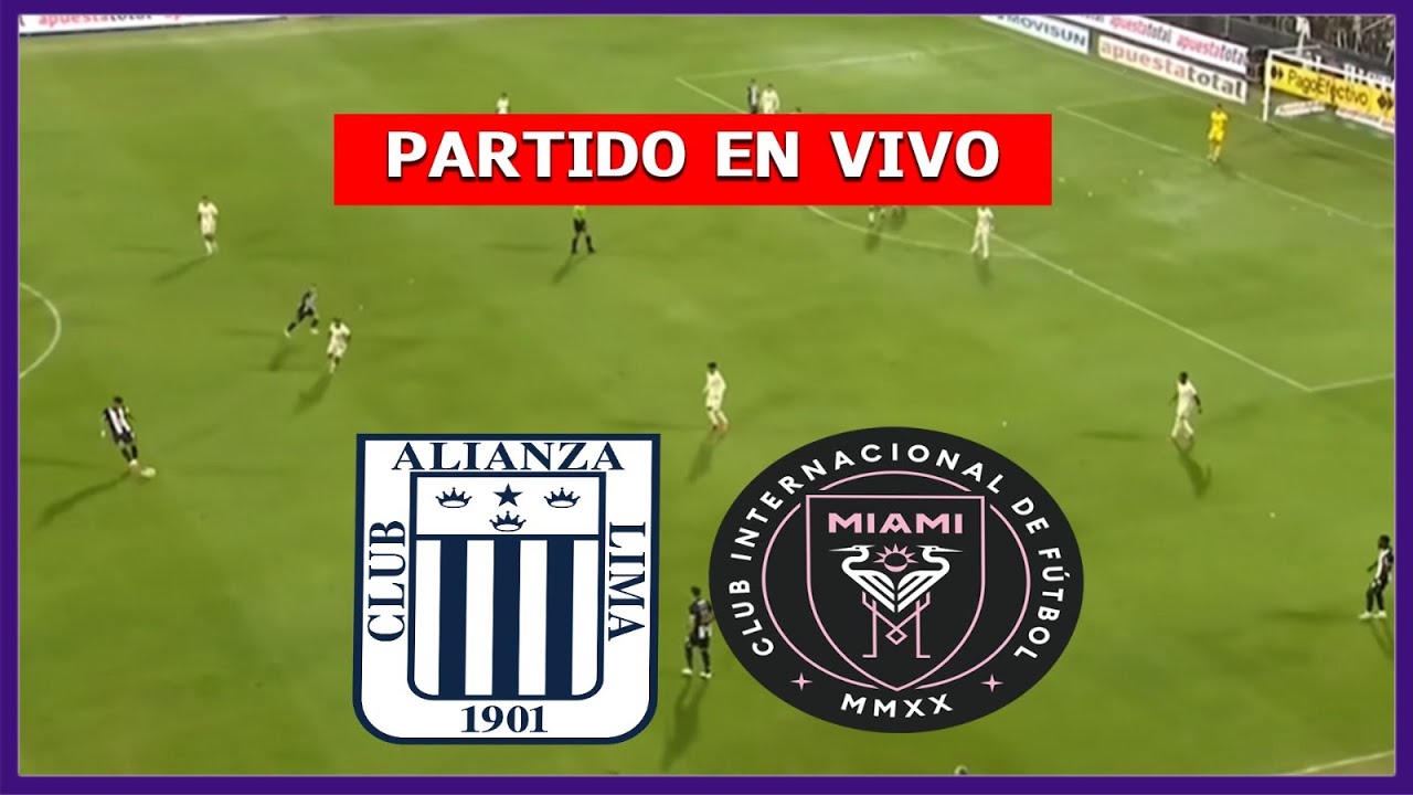 ✅ ALIANZA LIMA vs INTER MIAMI EN VIVO 🏆 AMISTOSO INTERNACIONAL | LA SECTA DEPORTIVA