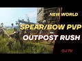 New world Outpost rush | bow &amp; spear pvp