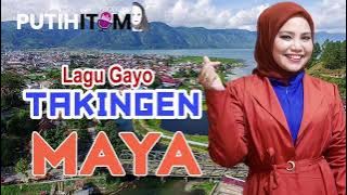 Lagu Gayo TAKINGEN (Lirik: Ibnu Hajar Laut Tawar) -  MAYA