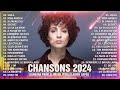 Chanson Française 2024 Nouveauté ⚡ Dernière Musique Française 2024 ⚡Chansons Populaire 2024 Playlist