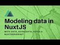 NuxtJS data, asyncData, fetch and nuxtServerInit - when, how, why?