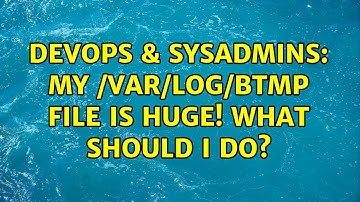 DevOps & SysAdmins: My /var/log/btmp file is huge! What should I do? (5 Solutions!!)