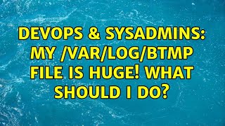 Celebrity DevOps & SysAdmins: My /var/log/btmp file is huge! What should I do? (5 Solutions!!) Profile