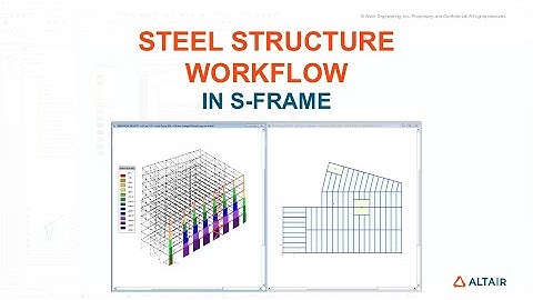Modeling, Analysis and Design of Steel Structure in Altair® S-FRAME® Time-lapse