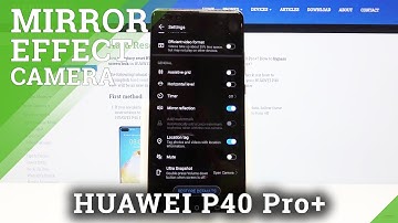 How to Turn Off Mirror Effect in HUAWEI P40 Pro+ - Mirror Reflection