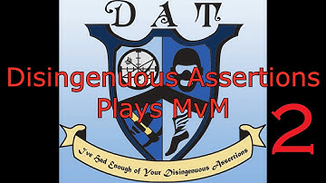 DAT Disingenuous Assertions Plays MvM: Metro Malice