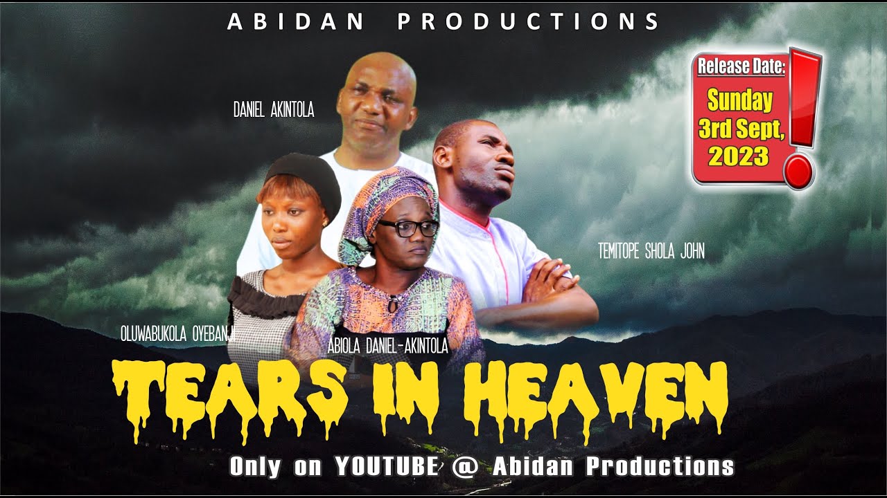 TEARS IN HEAVEN ll Produced & Directed by Daniel Akintola 