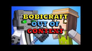 Bobicraft Out Of Context