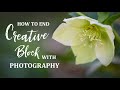 For Photographers:  How to Overcome Creative Block, Wake Creative Energy
