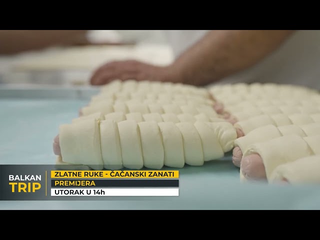 GLEDAĆETE: ČAČANSKI ZANATI u serijalu Zlatne ruke na Balkan Trip TV