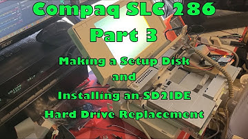 Compaq SLT 286 Part 3: Making a SETUP Disk and Installing an SD2IDE